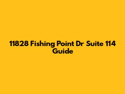 11828 Fishing Point Dr Suite 114 Guide