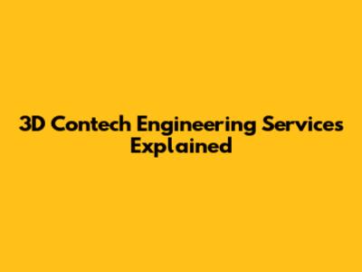 3D Contech Engineering Services Explained