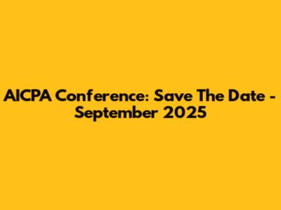 AICPA Conference: Save The Date - September 2025