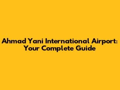 Ahmad Yani International Airport: Your Complete Guide
