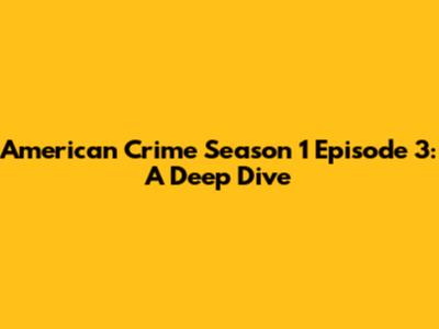 American Crime Season 1 Episode 3: A Deep Dive