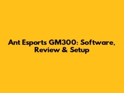 Ant Esports GM300: Software, Review & Setup