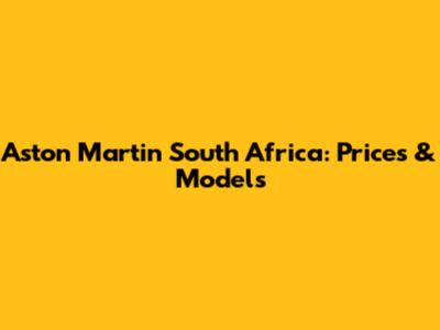 Aston Martin South Africa: Prices & Models