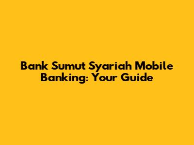 Bank Sumut Syariah Mobile Banking: Your Guide