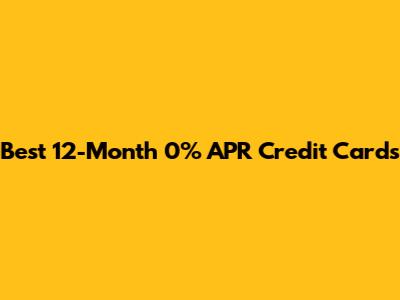 Best 12-Month 0% APR Credit Cards
