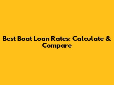 Best Boat Loan Rates: Calculate & Compare