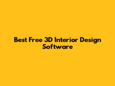 Best Free 3D Interior Design Software