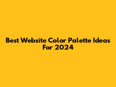 Best Website Color Palette Ideas For 2024