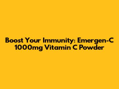 Boost Your Immunity: Emergen-C 1000mg Vitamin C Powder