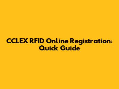 CCLEX RFID Online Registration: Quick Guide