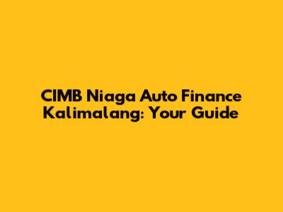 CIMB Niaga Auto Finance Kalimalang: Your Guide