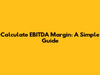 Calculate EBITDA Margin: A Simple Guide
