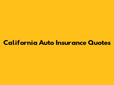 California Auto Insurance Quotes