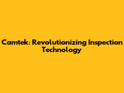 Camtek: Revolutionizing Inspection Technology