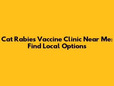 Cat Rabies Vaccine Clinic Near Me: Find Local Options