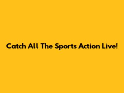 Catch All The Sports Action Live!