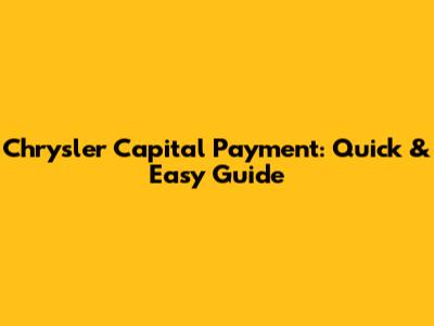 Chrysler Capital Payment: Quick & Easy Guide