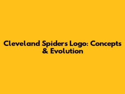 Cleveland Spiders Logo: Concepts & Evolution