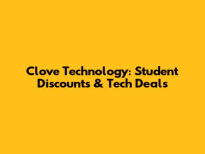 Clove Technology: Student Discounts & Tech Deals