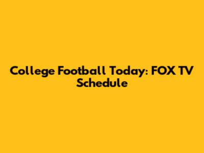 College Football Today: FOX TV Schedule