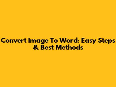 Convert Image To Word: Easy Steps & Best Methods