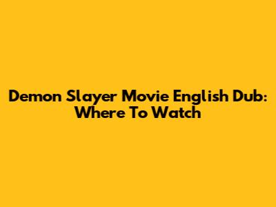Demon Slayer Movie English Dub: Where To Watch