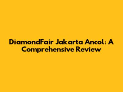 DiamondFair Jakarta Ancol: A Comprehensive Review
