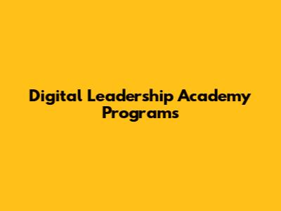 Digital Leadership Academy Programs
