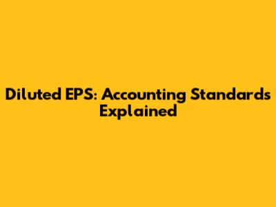 Diluted EPS: Accounting Standards Explained
