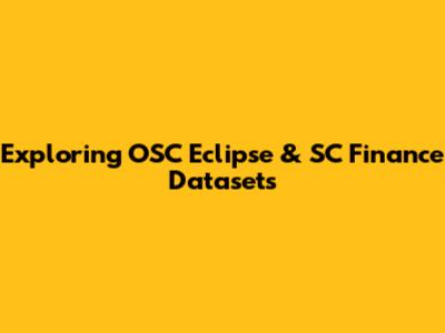 Exploring OSC Eclipse & SC Finance Datasets
