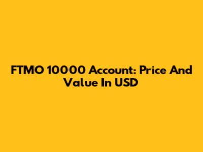 FTMO 10000 Account: Price And Value In USD
