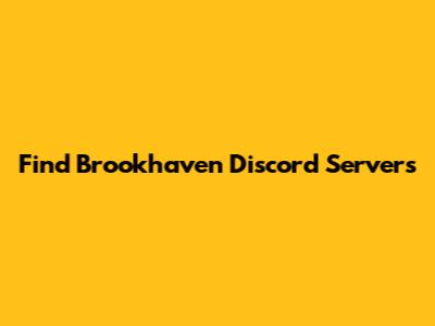 Find Brookhaven Discord Servers