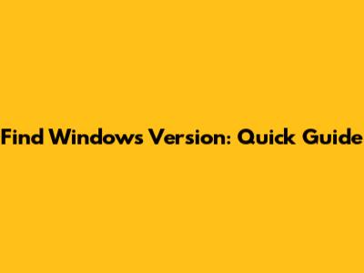 Find Windows Version: Quick Guide