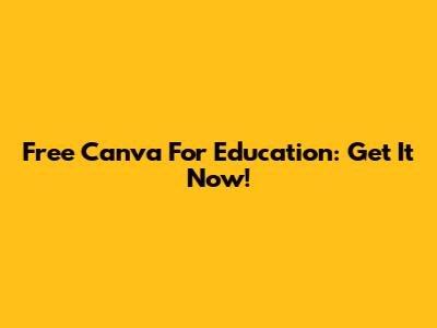 Free Canva For Education: Get It Now!