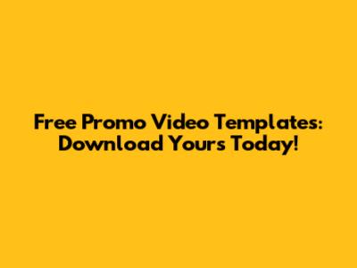 Free Promo Video Templates: Download Yours Today!