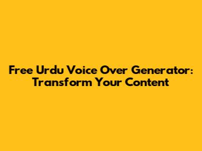 Free Urdu Voice Over Generator: Transform Your Content
