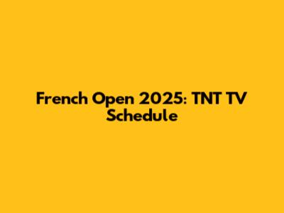 French Open 2025: TNT TV Schedule