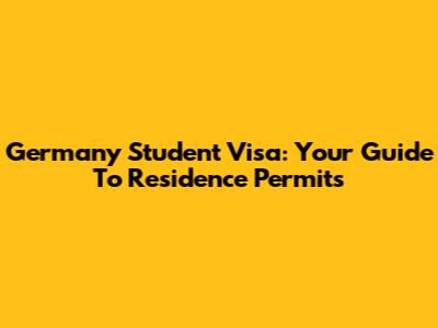 Germany Student Visa: Your Guide To Residence Permits