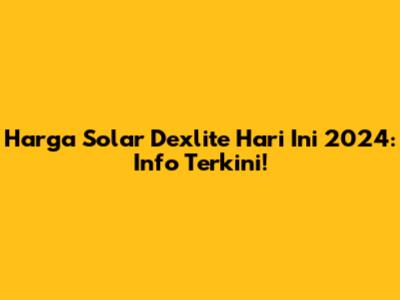 Harga Solar Dexlite Hari Ini 2024: Info Terkini!
