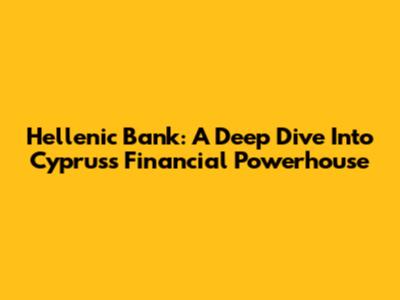 Hellenic Bank: A Deep Dive Into Cyprus's Financial Powerhouse