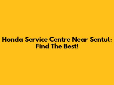 Honda Service Centre Near Sentul: Find The Best!