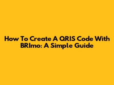 How To Create A QRIS Code With BRImo: A Simple Guide