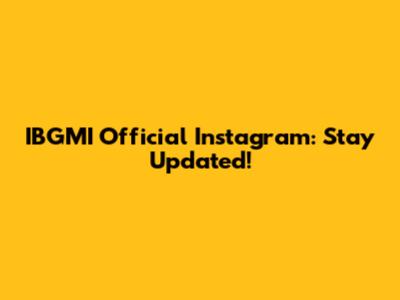 IBGMI Official Instagram: Stay Updated!