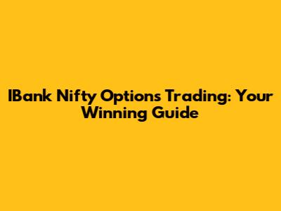 IBank Nifty Options Trading: Your Winning Guide