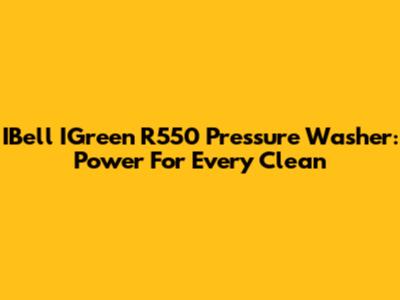 IBell IGreen R550 Pressure Washer: Power For Every Clean