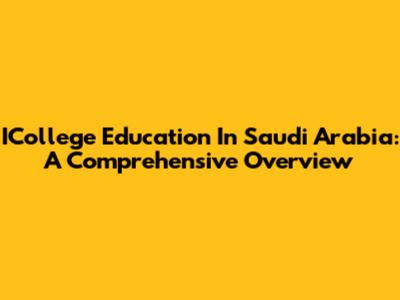 ICollege Education In Saudi Arabia: A Comprehensive Overview