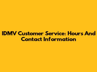IDMV Customer Service: Hours And Contact Information