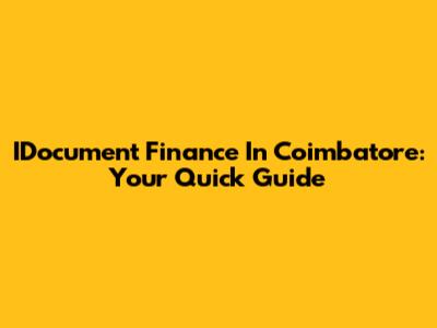 IDocument Finance In Coimbatore: Your Quick Guide