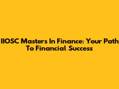 IIOSC Masters In Finance: Your Path To Financial Success