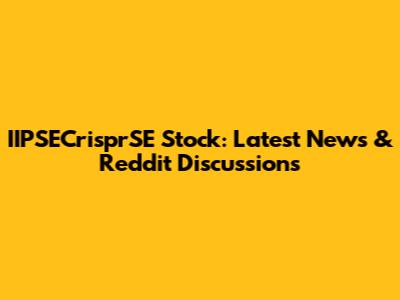 IIPSECrisprSE Stock: Latest News & Reddit Discussions
